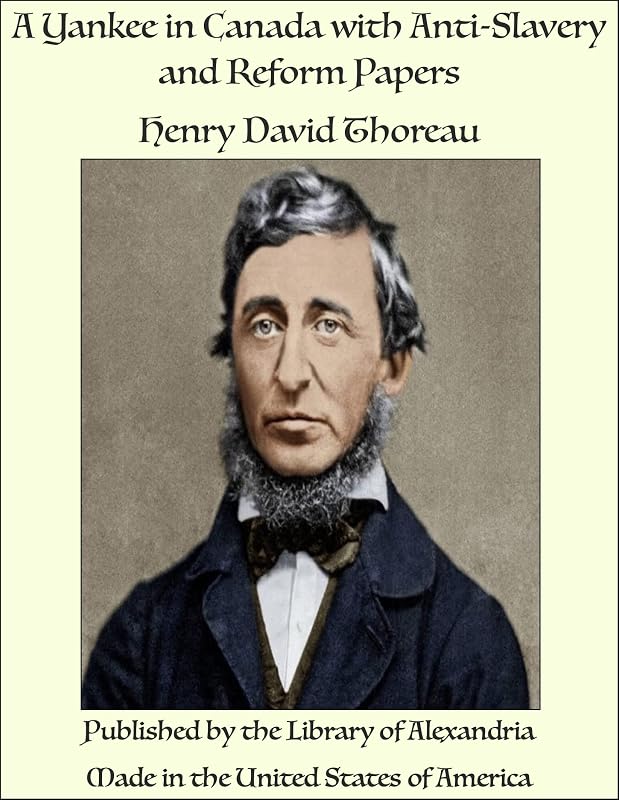 A Yankee in Canada with Anti-Slavery and Reform Papers by Henry David Thoreau