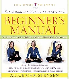 The American Yoga Association Beginner's Manual Fully Revised and Updated by Alice Christensen
