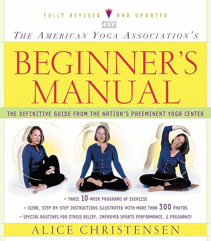 The American Yoga Association Beginner's Manual Fully Revised and Updated by Alice Christensen