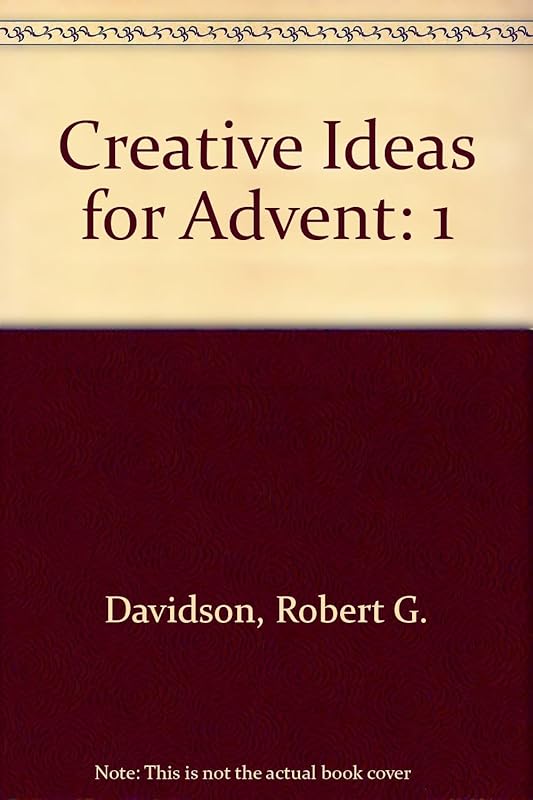 Creative Ideas for Advent by Robert G. Davidson