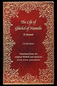 The Life of Glückel of Hameln: A Memoir by Beth-Zion Abrahams