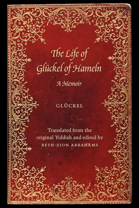 The Life of Glückel of Hameln: A Memoir by Beth-Zion Abrahams