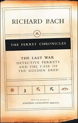 The Last War: Detective Ferrets and the Case of the Golden Deed (Ferret Chronicles)