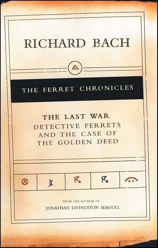 The Last War: Detective Ferrets and the Case of the Golden Deed (Ferret Chronicles) by Richard Bach
