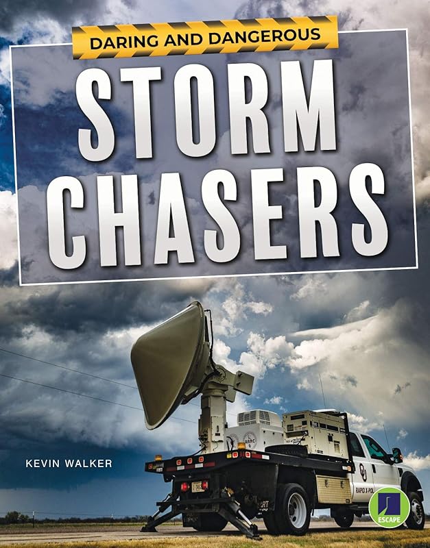 Daring and Dangerous Storm Chasers by Kevin Walker
