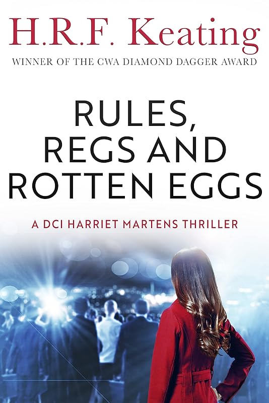 Rules, Regs and Rotten Eggs (The DCI Harriet Martens series Book 7) by H. R. F. Keating