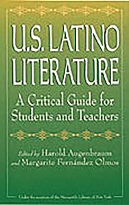 U.S. Latino Literature: A Critical Guide for Students and Teachers by Margarite Fernandez Olmos