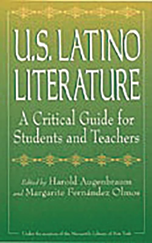 U.S. Latino Literature: A Critical Guide for Students and Teachers by Margarite Fernandez Olmos