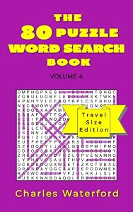 The 80 Puzzle Word Search Book (Volume 4): Travel Size Edition by Charles Waterford