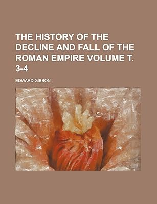 The history of the decline and fall of the Roman Empire Volume т. 3-4