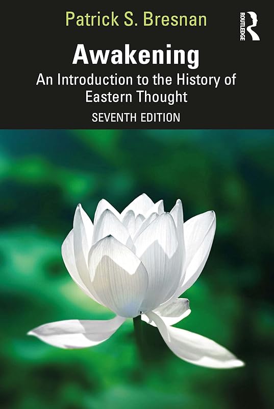 Awakening: An Introduction to the History of Eastern Thought by Patrick S. Bresnan