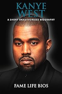 Kanye West: A Short Unauthorized Biography