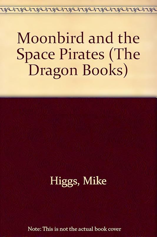 Moonbird and the Space Pirates (The Dragon Books) by Mike Higgs