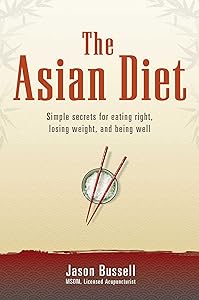 The Asian Diet: Simple Secrets for Eating Right, Losing Weight, and Being Well