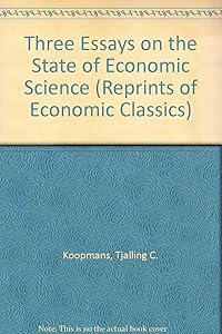 Three Essays on the State of Economic Science (Reprints of Economic Classics) by Tjalling Charles Koopmans
