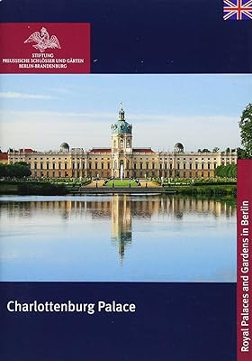 Charlottenburg Palace (Königliche Schlösser in Berlin, Potsdam Und Brandenburg)