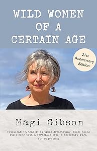Wild Women of a Certain Age by Magi Gibson