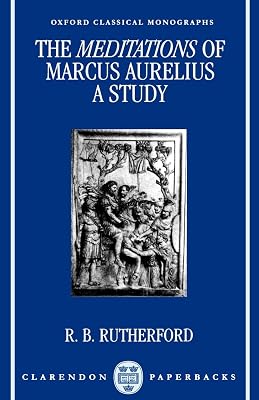 The Meditations of Marcus Aurelius: A Study (Oxford Classical Monographs)