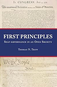 First Principles: Self-governance in an Open Society by Thomas N. Tripp