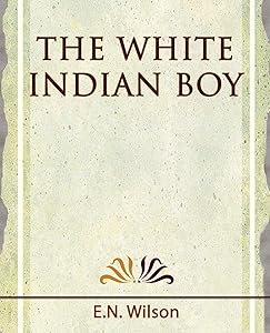The White Indian Boy - 1919 by Wilson E N Wilson