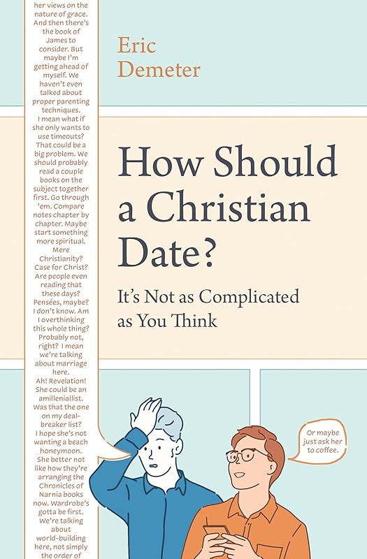 How Should a Christian Date?: It's Not as Complicated as You Think by Eric Demeter