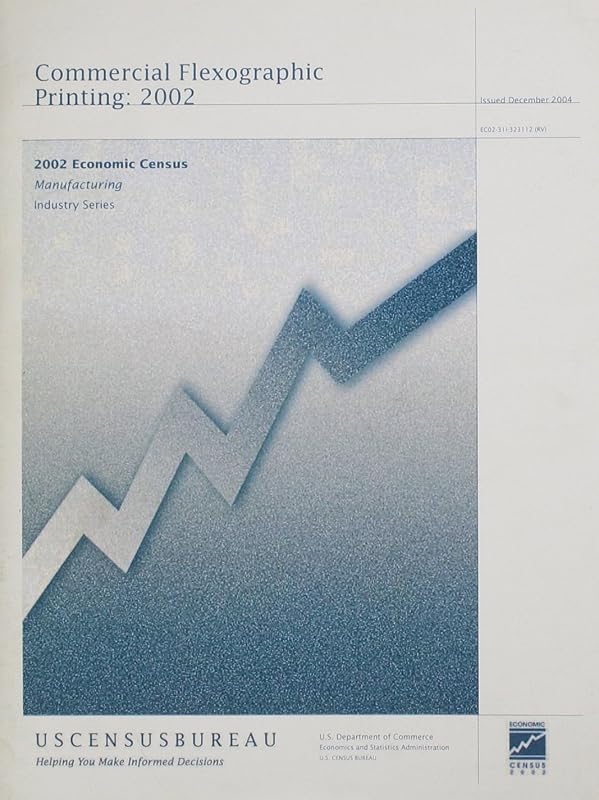 Census Of Manufactures, Final Reports, Industry Series: Commercial Flexographic Printing 2002 by unknown author