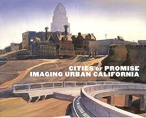 Cities of Promise: Imaging Urban California by Orange County Museum of Art (Calif.)
