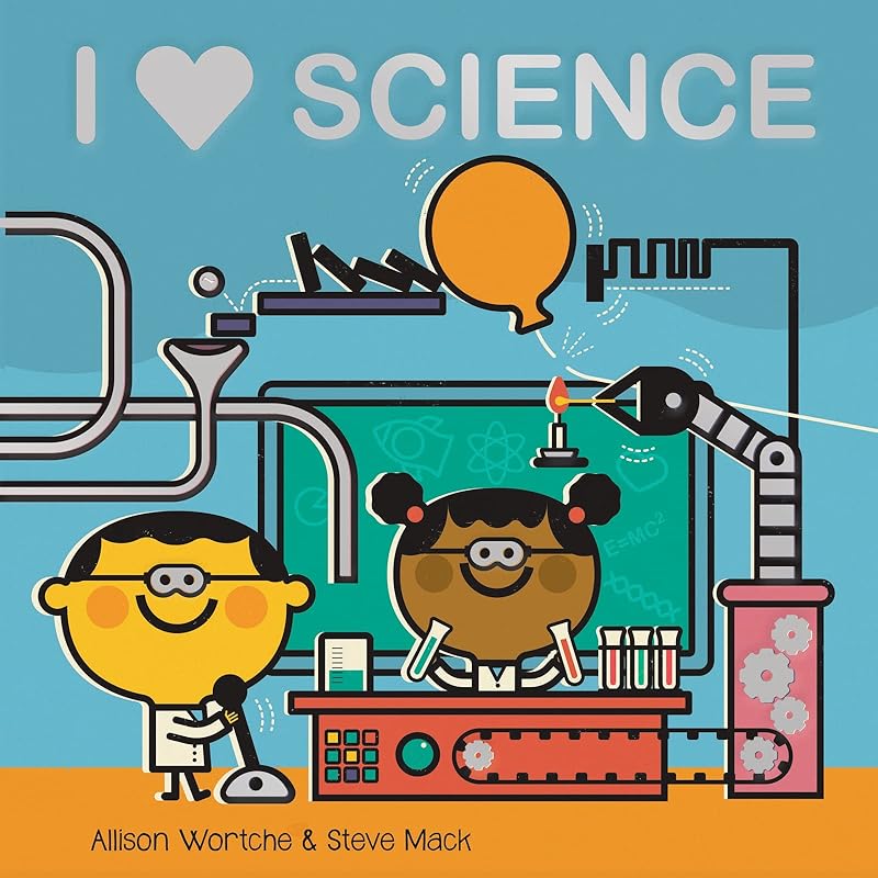 I Love Science: Explore with sliders, lift-the-flaps, a wheel, and more! by Allison Wortche
