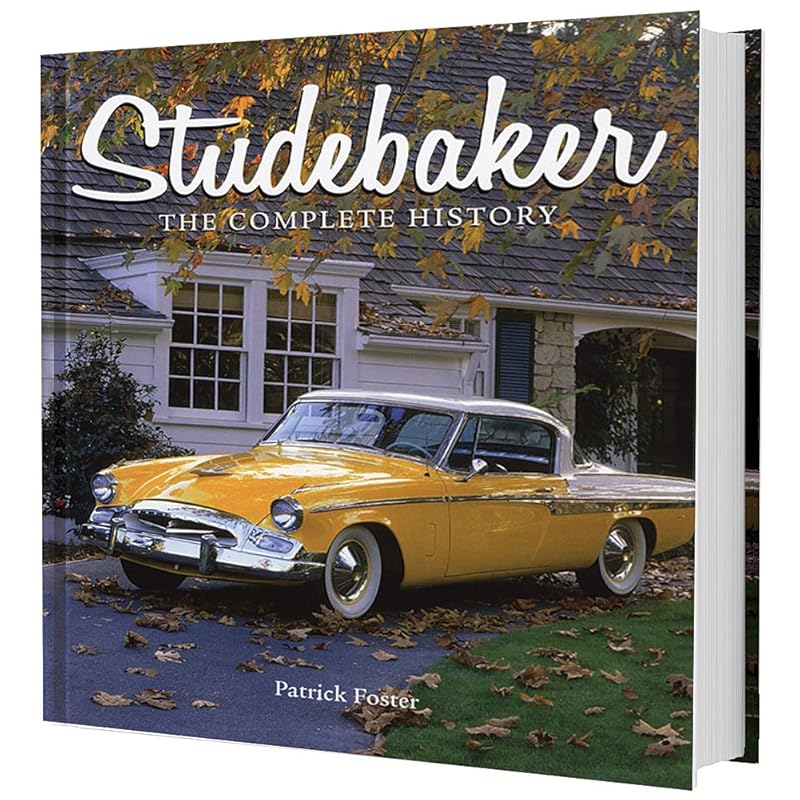 Studebaker: The Complete History by Patrick R. Foster