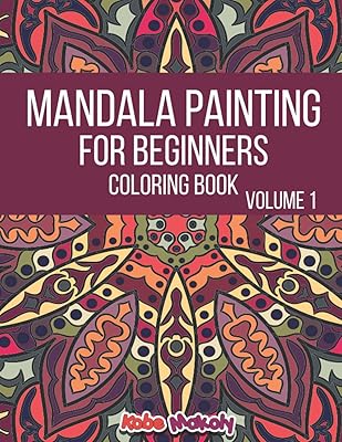 Mandala Painting For Beginners Coloring Book Volume 1: More than 65 Easy Mandalas for Absolute Beginners, mandala coloring book for adults relaxation, mandala art coloring book