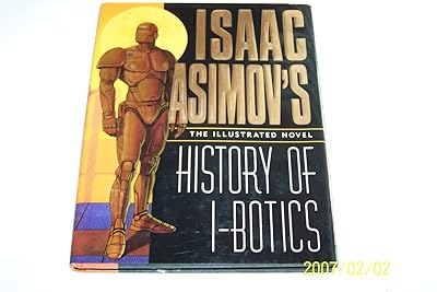 Isaac Asimov's History of I-Botics: An Illustrated Novel