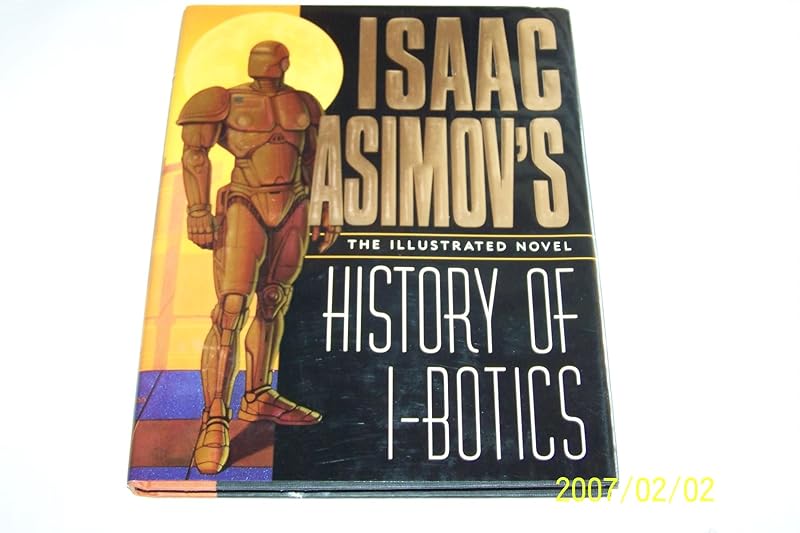 Isaac Asimov's History of I-Botics: An Illustrated Novel by Isaac Asimov