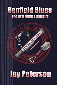 Renfield Blues: The First Grunt's Grimoire (The Grunt's Grimoire Book 1) by Jay Peterson