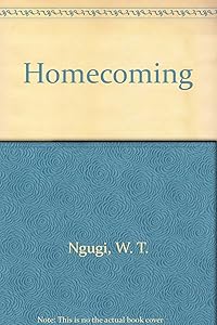 Homecoming by W. T. Ngugi