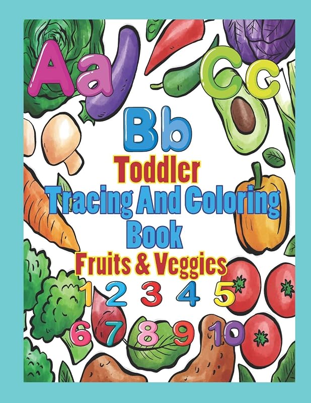 Toddler Tracing And Coloring Book Fruit & Veggies: Preschool Letters and Numbers with Fun, Learning Fruits and Vegetables, Easy and Relaxing Coloring ... pages (Perfect for Toddler, Kids Ages 2-5) by Krissmile