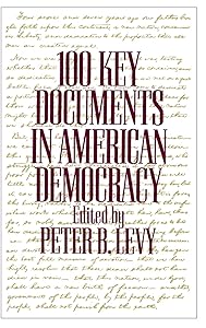 100 Key Documents in American Democracy by Peter B. Levy