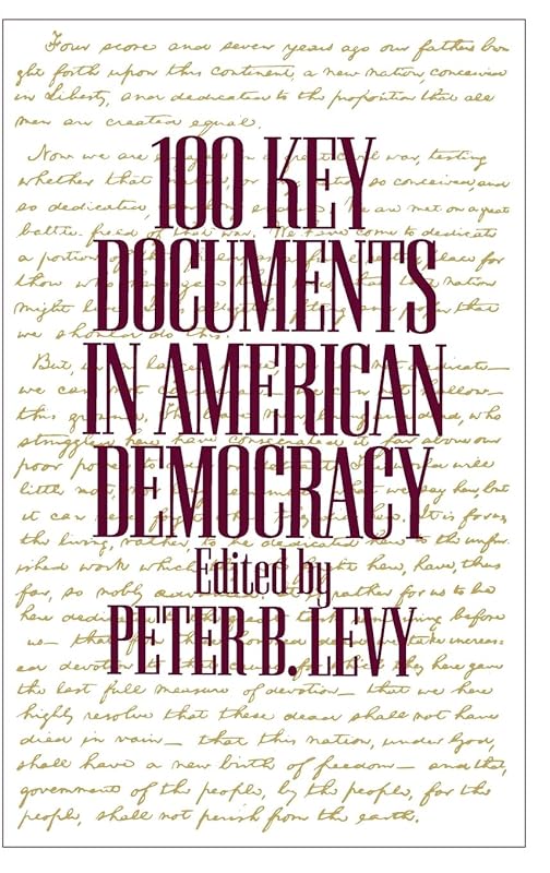 100 Key Documents in American Democracy by Peter B. Levy