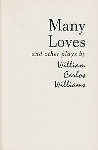 Many Loves and Other Plays: The Collected Plays of William Carlos Williams (New Directions Paperbook)