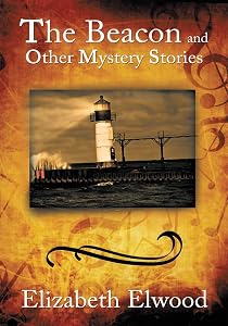 The Beacon and Other Mystery Stories by Elizabeth Elwood