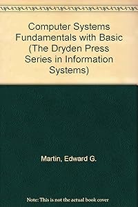 Computer Systems Fundamentals With Basic (The Dryden Press Series in Information Systems)