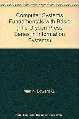 Computer Systems Fundamentals With Basic (The Dryden Press Series in Information Systems)