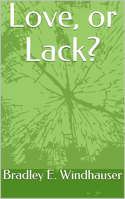 Love, or Lack? by Bradley E. Windhauser
