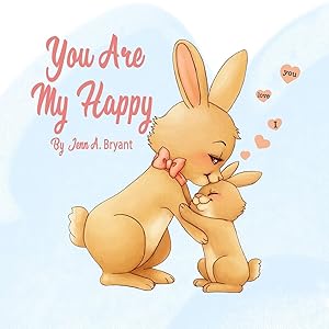 You Are My Happy by Jenn A. Bryant