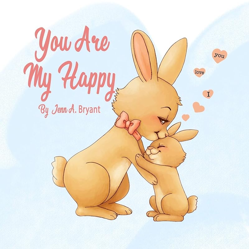 You Are My Happy by Jenn A. Bryant
