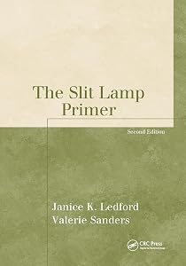 The Slit Lamp Primer (The Basic Bookshelf for Eyecare Professionals) by Janice K. Ledford COMT