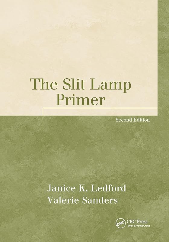 The Slit Lamp Primer (The Basic Bookshelf for Eyecare Professionals) by Janice K. Ledford COMT