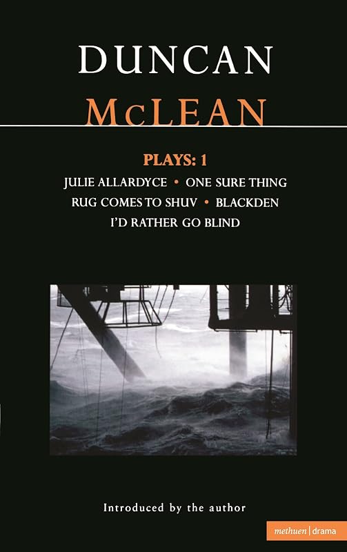 McLean Plays: 1: Julie Allardyce; Blackden; Rug Comes to Shuv; One Sure Thing; I'd Rather Go Blind (Contemporary Dramatists) by Duncan McLean