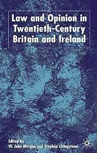 Law and Opinion in Twentieth-Century Britain and Ireland by W. Morgan