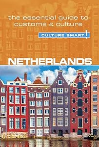 Netherlands - Culture Smart!: The Essential Guide to Customs & Culture by Sheryl Buckland