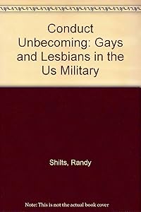 Conduct Unbecoming: Gays & Lesbians in the U.S. Military